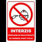 Indicator interzis persoanelor neautorizate sa opereze acest utilaj